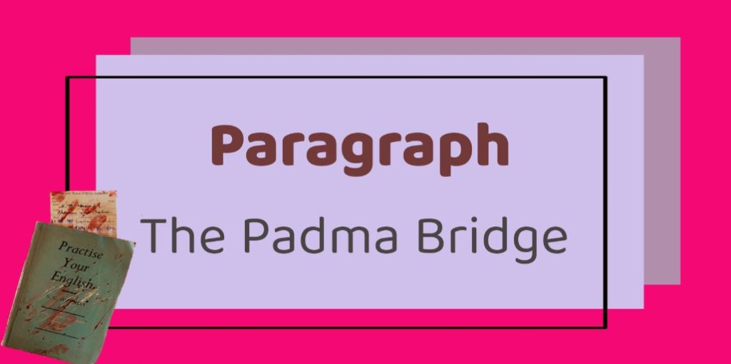 Padma Bridge Paragraph for Class 6 | Padma Bridge Paragraph 150 Words